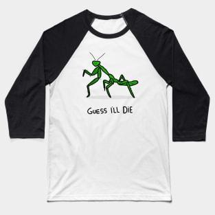 Grumpy Praying Mantis Baseball T-Shirt